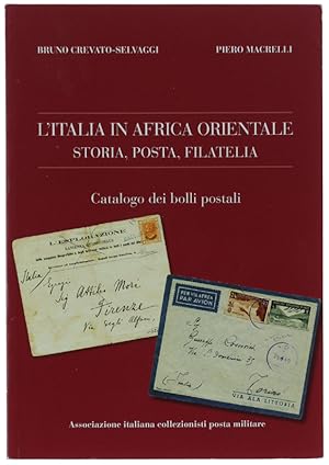 L'ITALIA IN AFRICA ORIENTALE. STORIA, POSTA, FILATELIA. Catalogo dei bolli postali.: