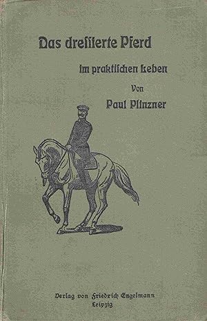 Das dressierte Pferd im praktischen Leben.