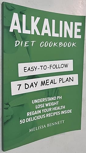 Seller image for Alkaline Diet Cookbook: Understand PH, Lose Weight & Regain Your Health, 50 Delicious Recipes and Easy-to-follow 7 day Meal Plan Inside for sale by Once Upon A Time