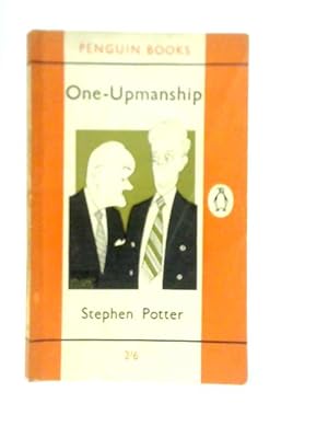 Seller image for One-upmanship: Being Some Account Of The Activities And Teaching Of The Lifemanship Correspondence College Of One-upness And Gameslifemastery for sale by World of Rare Books