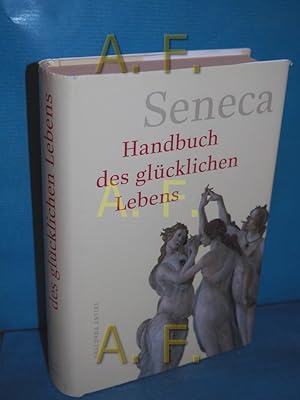 Bild des Verkufers fr Handbuch des glcklichen Lebens Seneca. Aus dem Lat. bers. und hrsg. von Heinz Berthold / Anaconda, Antike zum Verkauf von Antiquarische Fundgrube e.U.