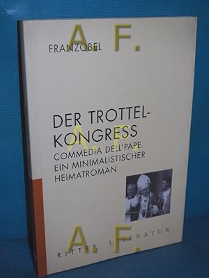 Bild des Verkufers fr Der Trottelkongre : Commedia dell'pape , ein minimalistischer Heimatroman Ritter Literatur zum Verkauf von Antiquarische Fundgrube e.U.