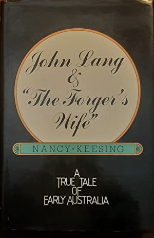 John Lang & "The Forger's Wife" A True Tale of Early Australia.