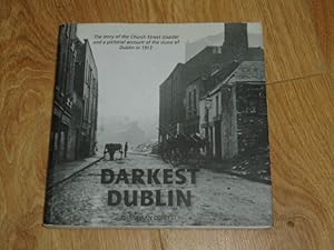 Image du vendeur pour Darkest Dublin the Story of Church Street Disaster and a Pictorial Account of the Slums of Dublin in 1913 mis en vente par Dublin Bookbrowsers