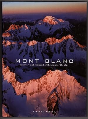 Image du vendeur pour Mont Blanc: Discovery and Conquest of the Giant of the Alps (High Altitude) mis en vente par Lake Country Books and More