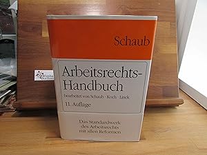 Bild des Verkufers fr Arbeitsrechts-Handbuch : systematische Darstellung und Nachschlagewerk fr die Praxis. von Gnter Schaub ; Ulrich Koch ; Rdiger Linck zum Verkauf von Antiquariat im Kaiserviertel | Wimbauer Buchversand