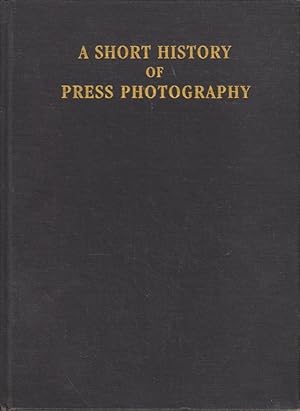 Seller image for A Short History of Press Photography. for sale by Bcher bei den 7 Bergen