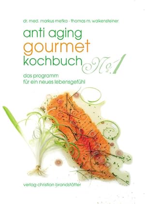 Bild des Verkufers fr Anti-Aging Gourmet Kochbuch No. 1: Das Programm fr ein neues Lebensgefhl zum Verkauf von Studibuch