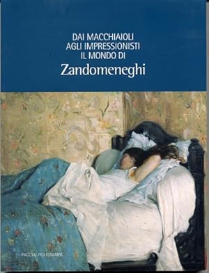 Seller image for Dai macchiaioli agli impressionisti: il mondo di Zandomeneghi. for sale by FIRENZELIBRI SRL