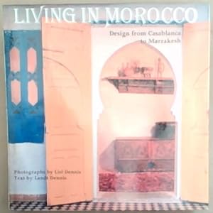 Imagen del vendedor de Living in Morocco: Design from Casablanca to Marrakesh a la venta por Chapter 1