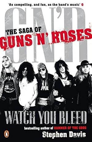 Imagen del vendedor de Watch You Bleed: The Saga of Guns N' Roses a la venta por WeBuyBooks 2