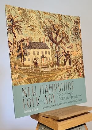 Seller image for New Hampshire Folk Art : By the People For the People and Contemporary NH Folk Art with the League of NH Craftsmen for sale by Henniker Book Farm and Gifts