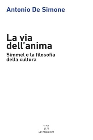 Bild des Verkufers fr La via dell'anima. Simmel e la filosofia della cultura. zum Verkauf von FIRENZELIBRI SRL