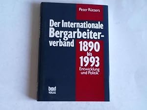 Seller image for Der Internationale Bergarbeiterverband 1890 bis 1993. Entwicklung und Politik for sale by Celler Versandantiquariat