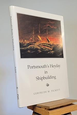 Portsmouth's Heyday In Shipbuilding (PUBLICATION OF THE PORTSMOUTH MARINE SOCIETY)