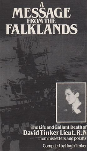 Bild des Verkufers fr A Message From the Falklands - The Life and Gallant Death of David Tinker, Lieut. R.N., From His Letters and Poems zum Verkauf von WeBuyBooks 2