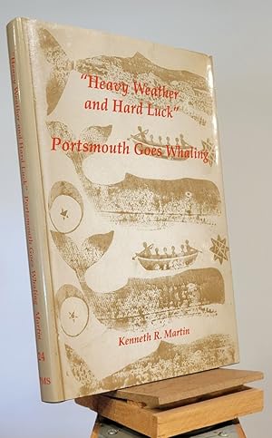 Heavy Weather and Hard Luck: Portsmouth Goes Whaling (Portsmouth, Massachusetts Marine Society, N...