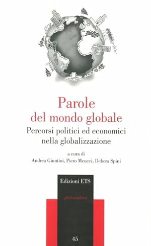 Bild des Verkufers fr Parole del mondo globale. Percorsi politici ed economici nella globalizzazione. zum Verkauf von FIRENZELIBRI SRL