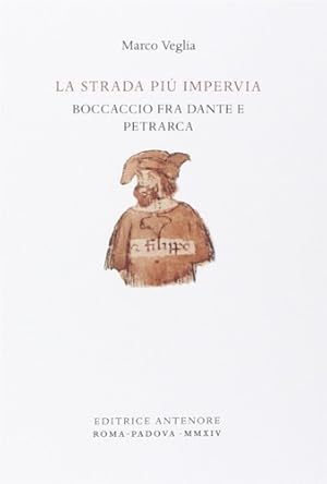 Bild des Verkufers fr La strada pi impervia. Boccaccio fra Dante e Petrarca. zum Verkauf von FIRENZELIBRI SRL