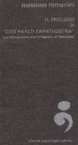 Image du vendeur pour Il prologo di cos parl Zarathustra. Un'introduzione alla mitopoiesi di Nietzsche. mis en vente par FIRENZELIBRI SRL