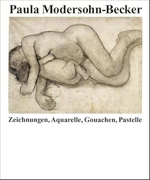 Paula Modersohn-Becker Zeichnungen, Aquarelle, Gouachen, Pastelle