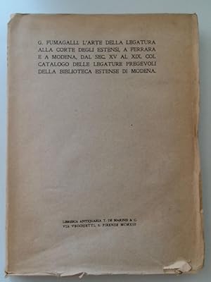 Bild des Verkufers fr L'arte della legatura alla corte degli Estensi, a Ferrara e a Modena, dal sec. XV al XIX. col catalogo delle legature pregevoli della biblioteca estense di Modena. zum Verkauf von Wissenschaftliches Antiquariat Zorn