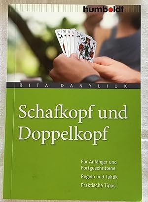 Schafkopf und Doppelkopf : Für Anfänger und Fortgeschrittene ; Regeln und Taktik ; praktische Tip...