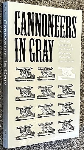 Cannoneers in Gray: the Field Artillery of the Army of Tennessee, 1861-1865