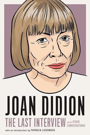 Seller image for Joan Didion:The Last Interview: and Other Conversations (The Last Interview Series) for sale by buchversandmimpf2000