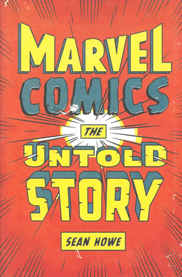 Marvel Comics. The Untold Story.