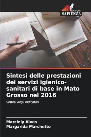 Image du vendeur pour Sintesi delle prestazioni dei servizi igienico-sanitari di base in Mato Grosso nel 2016 : Sintesi degli indicatori mis en vente par AHA-BUCH GmbH