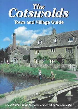 The Cotswolds: Town and Village Guide - The Definitive Guide to Places of Interest in the Cotswolds