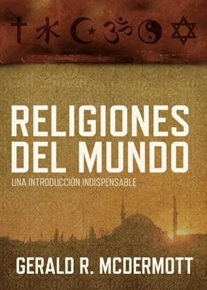 Seller image for Religiones del Mundo / World Religions : Una Introduccin Indispensable / an Indepensable Introduction -Language: spanish for sale by GreatBookPrices