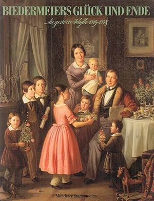 Seller image for Biedermeiers Glck und Ende : . die gestrte Idylle 1815 - 1848. hrsg. von Hans Ottomeyer in Zusammenarbeit mit Ulrike Laufer. for sale by Fundus-Online GbR Borkert Schwarz Zerfa