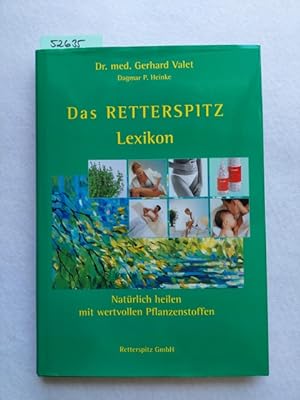 Das Retterspitz-Lexikon, Natürlich heilen mit wertvollen Pflanzenstoffen Gerhard Valet Dagmar P. ...