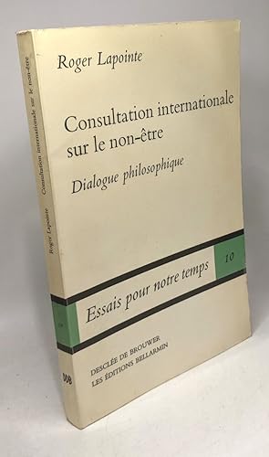 Seller image for Consultation internationale sur le non-tre - dialogue philosophique / Essai pour notre temps 10 for sale by crealivres