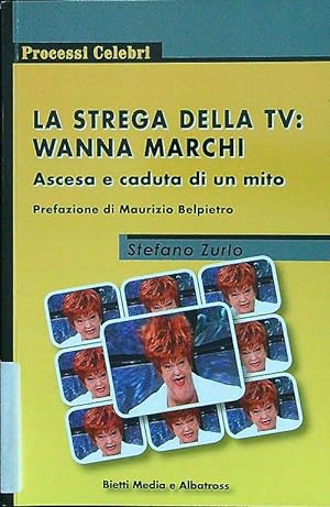 Bild des Verkufers fr La strega della Tv: Wanna Marchi. Ascesa e caduta di un mito zum Verkauf von Librodifaccia