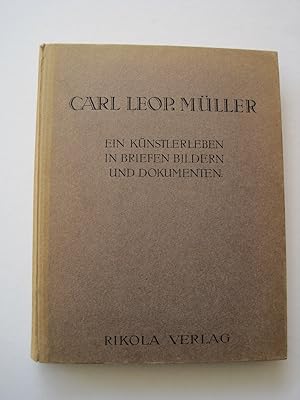 Carl Leopold Müller. Ein Künstlerleben in Briefen, Bildern und Dokumenten.