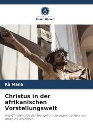 Imagen del vendedor de Christus in der afrikanischen Vorstellungswelt a la venta por BuchWeltWeit Ludwig Meier e.K.