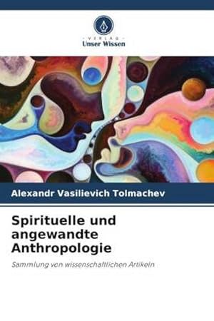 Seller image for Spirituelle und angewandte Anthropologie for sale by BuchWeltWeit Ludwig Meier e.K.