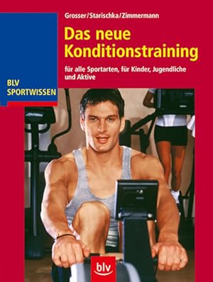 Image du vendeur pour Das neue Konditionstraining: fr alle Sportarten, fr Kinder, Jugendliche und Aktive (BLV Sportwissen) mis en vente par Gerald Wollermann