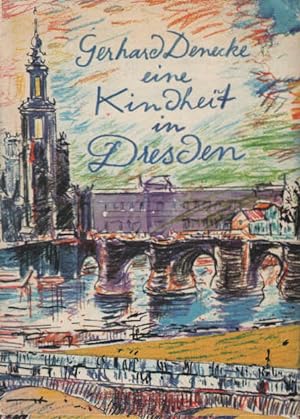 Seller image for Eine Kindheit in Dresden : Mit 12 Zeichn. Dresdner Maler. for sale by Schrmann und Kiewning GbR
