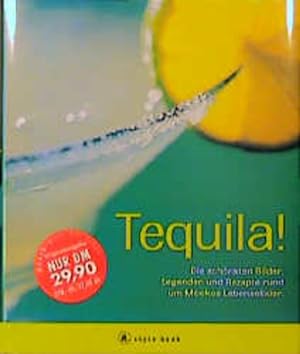 Immagine del venditore per Tequila! Die schnsten Bilder, Legenden und Rezepte rund um Mexikos Lebenselixier venduto da Gerald Wollermann