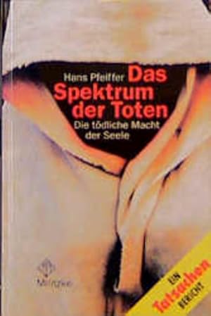 Seller image for Das Spektrum der Toten: Die tdliche Macht der Seele for sale by Gerald Wollermann