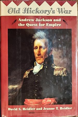 Image du vendeur pour Old Hickory's War : Andrew Jackson and the Quest for Empire mis en vente par The Book House, Inc.  - St. Louis