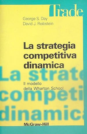 Seller image for La strategia competitiva dinamica. Il modello della Wharton School for sale by Miliardi di Parole