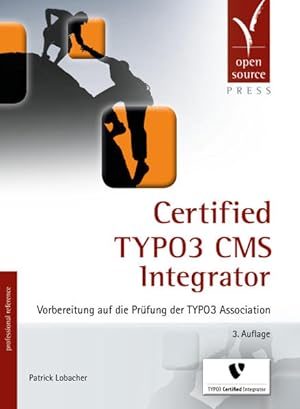 Seller image for Certified TYPO3 CMS Integrator: Vorbereitung auf die Prfung der TYPO3 Association for sale by Gerald Wollermann