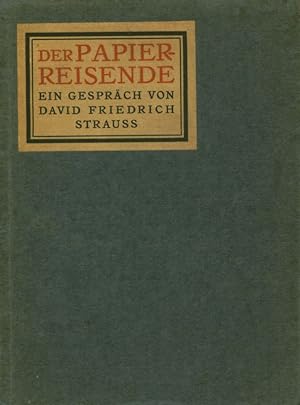 Der Papier-Reisende. Ein Gespräch von David Friedrich Strauss 1856. Neugedruckt für die Mitgliede...