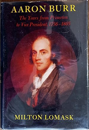Imagen del vendedor de Aaron Burr: The Years from Princeton to Vice President, 1756-1805 a la venta por The Book House, Inc.  - St. Louis