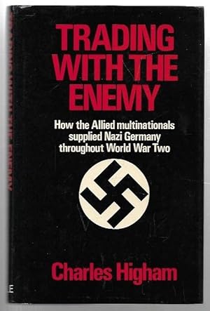 Seller image for Trading With the Enemy How the Allied multinationals supplied Nazi Germany throughout World War Two. An Expos of the Nazi-American Money Plot. 1933- 1949 for sale by City Basement Books